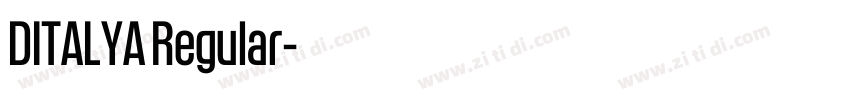 DITALYA Regular字体转换 DITALYA Regular字体转换